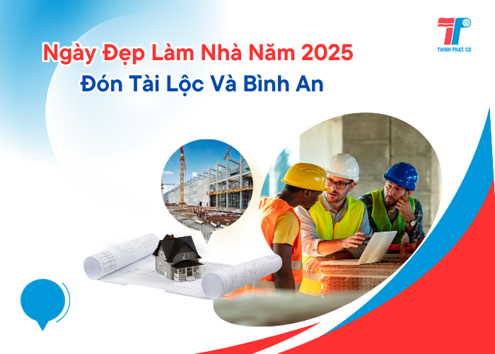 ngay-dep-lam-nha-nam-2025-1 ngày đẹp làm nhà 2025